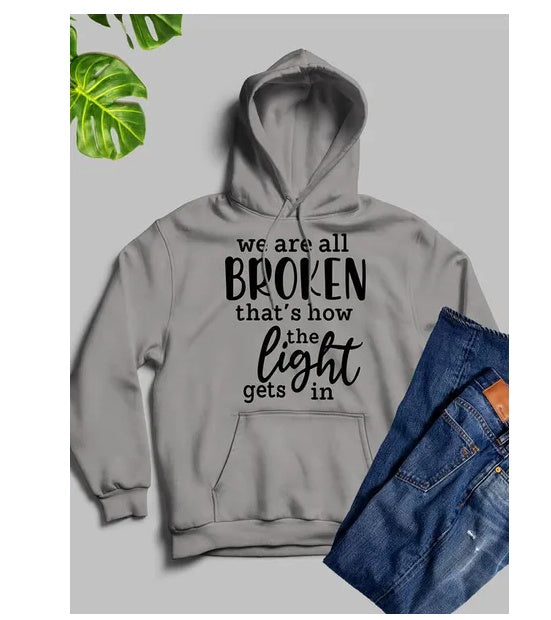 Were All Broken That's How The Light Gets In Hoodie