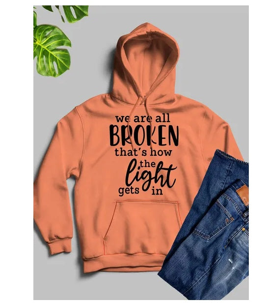 Were All Broken That's How The Light Gets In Hoodie