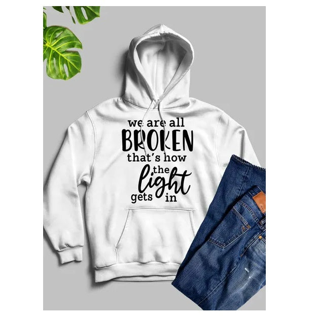 Were All Broken That's How The Light Gets In Hoodie