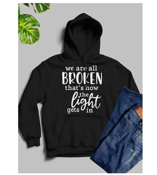 Were All Broken That's How The Light Gets In Hoodie